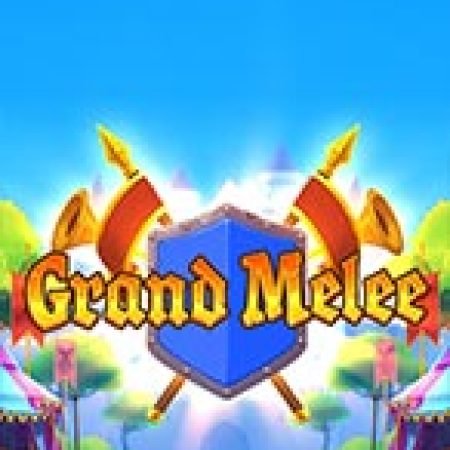 Chơi Grand Melee Slot Online: Tips, Chiến Lược và Hướng Dẫn Chi Tiết