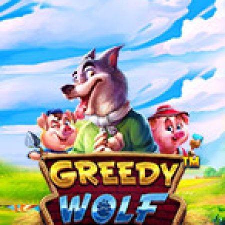 Hướng Dẫn Chơi Sói Đói Và Đàn Heo Con – Greedy Wolf Slot: Bí Kíp Đánh Bại Mọi Thử Thách