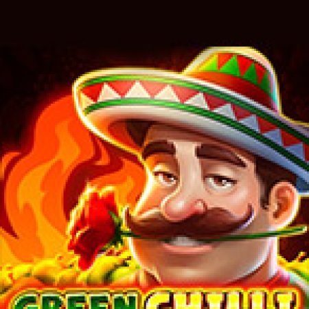 Green Chilli Slot: Lịch Sử, Phiên Bản Mới và Cách Thức Chơi Để Thắng Lớn