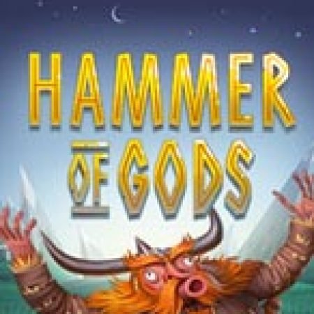 Hướng Dẫn Chơi Hammer of Gods Slot: Bí Kíp Đánh Bại Mọi Thử Thách