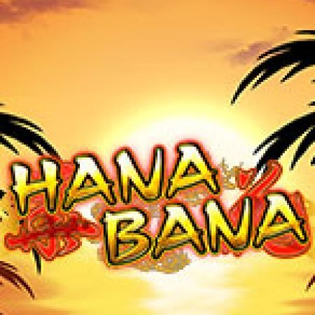 Hana Bana Slot: Lịch Sử, Phiên Bản Mới và Cách Thức Chơi Để Thắng Lớn