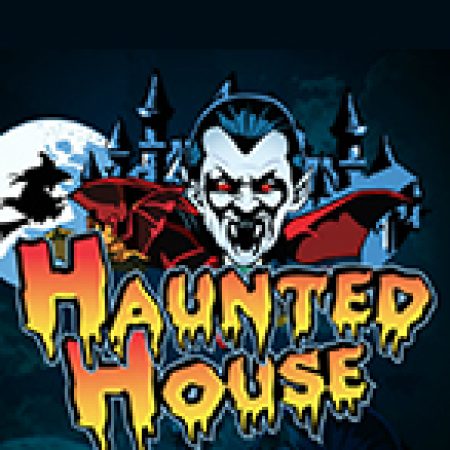 Khám Phá Haunted House Slot: Từ Lịch Sử Đến Cách Thức Chơi Đỉnh Cao