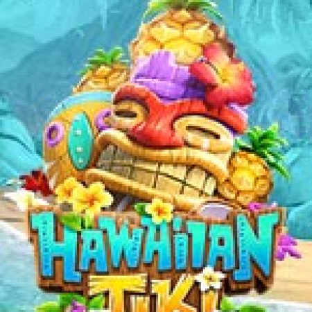Đảo Hawaii Diệu Kì – Hawaiian Tiki Slot – Trải Nghiệm Game Slot Huyền Thoại và Cách Chơi Chiến Thắng