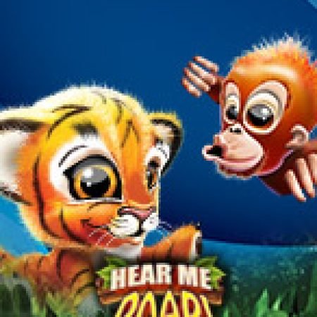 Hear Me Roar! Slot: Lịch Sử, Phiên Bản Mới và Cách Thức Chơi Để Thắng Lớn