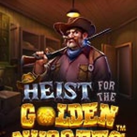 Băng Cướp Thế Kỉ – Heist for the Golden Nuggets Slot: Lịch Sử, Phiên Bản Mới và Cách Thức Chơi Để Thắng Lớn