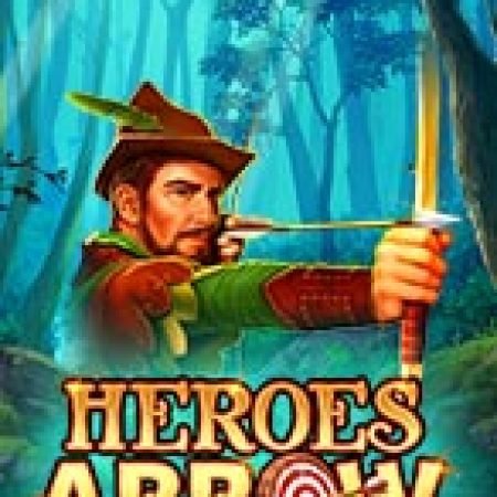 Khám Phá Heroes Arrow Slot: Từ Lịch Sử Đến Cách Thức Chơi Đỉnh Cao