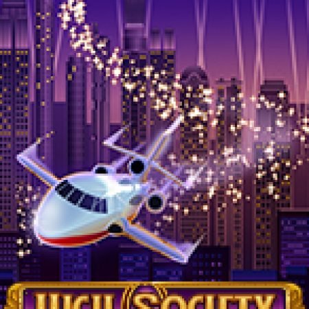 Khám Phá Giàu Sang – High Society Slot: Từ Lịch Sử Đến Cách Thức Chơi Đỉnh Cao