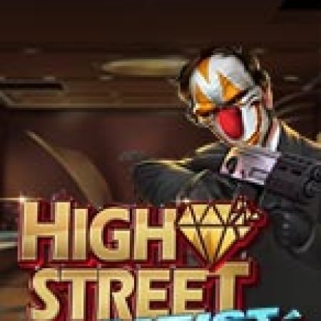 Chơi High Street Heist Slot Online: Tips, Chiến Lược và Hướng Dẫn Chi Tiết