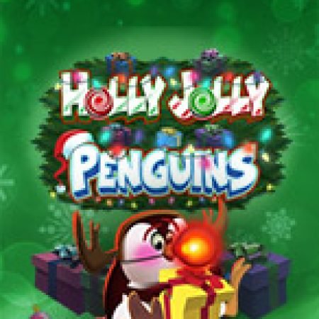 Hướng Dẫn Chơi Cánh Cụt Du Hí – Holly Jolly Penguins Slot: Bí Kíp Đánh Bại Mọi Thử Thách