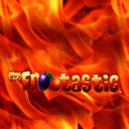 Hướng Dẫn Chơi Hot Frootastic Slot: Bí Kíp Đánh Bại Mọi Thử Thách