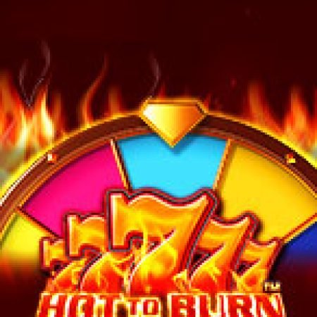 Sức Nóng Của Vòng Quay 777 – Hot to Burn Hold and Spin Slot: Lịch Sử, Phiên Bản Mới và Cách Thức Chơi Để Thắng Lớn