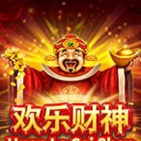 Hướng Dẫn Chơi Huan Le Cai Shen Slot: Bí Kíp Đánh Bại Mọi Thử Thách