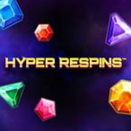 Hyper Respins Slot – Trải Nghiệm Game Slot Huyền Thoại và Cách Chơi Chiến Thắng