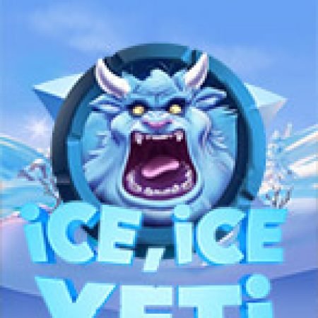 Xứ Sở Băng Tuyết – Ice Ice Yeti Slot: Lịch Sử, Phiên Bản Mới và Cách Thức Chơi Để Thắng Lớn