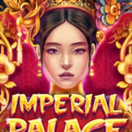 Chơi Cung Điện Hoàng Gia – Imperial Palace Slot Online: Tips, Chiến Lược và Hướng Dẫn Chi Tiết