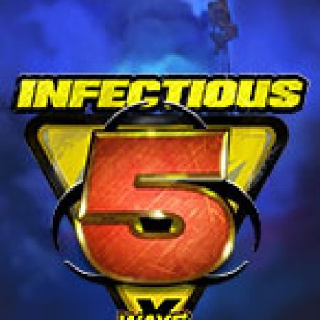 Chơi Đại Dịch Tử Thần 5 – xWays – Infectious 5 xWays Slot Online: Tips, Chiến Lược và Hướng Dẫn Chi Tiết