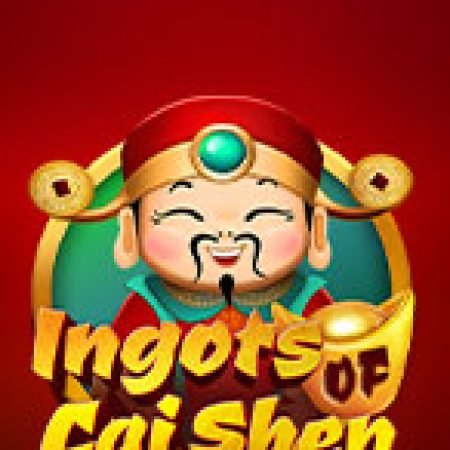 Khám Phá Thỏi Vàng Ông Lộc – Ingots of Cai Shen Slot: Từ Lịch Sử Đến Cách Thức Chơi Đỉnh Cao