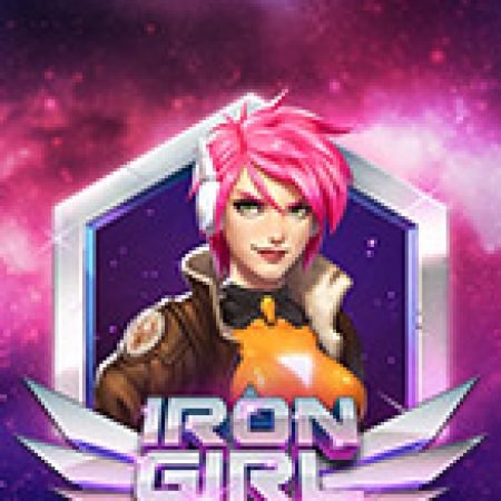 Chơi Nữ Nhân Kim Loại – Iron Girl Slot Online: Tips, Chiến Lược và Hướng Dẫn Chi Tiết