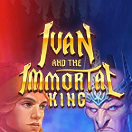 Chơi Ivan and the Immortal King Slot Online: Tips, Chiến Lược và Hướng Dẫn Chi Tiết