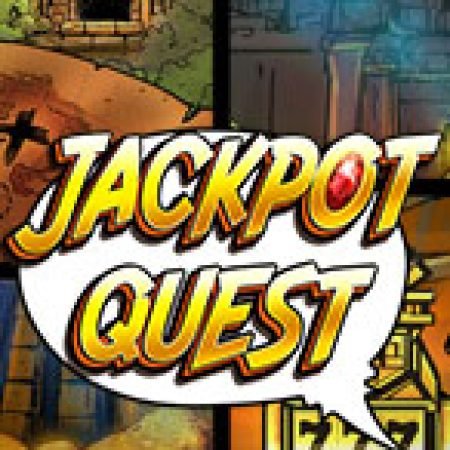 Khám Phá Nhiệm Vụ Jackpot – Jackpot Quest Slot: Từ Lịch Sử Đến Cách Thức Chơi Đỉnh Cao