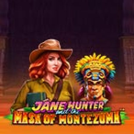 Jane Hunter Và Mặt Nạ Montezuma – Jane Hunter and the Mask of Montezuma Slot: Lịch Sử, Phiên Bản Mới và Cách Thức Chơi Để Thắng Lớn