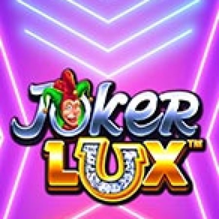 Joker Lux Slot: Lịch Sử, Phiên Bản Mới và Cách Thức Chơi Để Thắng Lớn