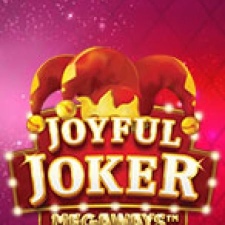 Joyful Joker Megaways Slot – Trải Nghiệm Game Slot Huyền Thoại và Cách Chơi Chiến Thắng