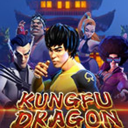 Hướng Dẫn Chơi Kungfu Dragon Slot: Bí Kíp Đánh Bại Mọi Thử Thách