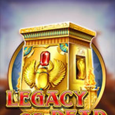 Khám Phá Mộ Cổ Ai Cập – Legacy of Dead Slot: Từ Lịch Sử Đến Cách Thức Chơi Đỉnh Cao