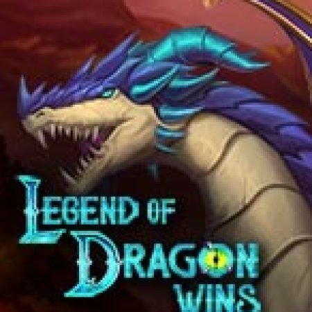 Legend of Dragon Wins Slot: Lịch Sử, Phiên Bản Mới và Cách Thức Chơi Để Thắng Lớn