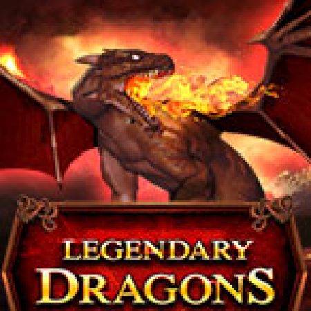 Legendary Dragons Slot – Trải Nghiệm Game Slot Huyền Thoại và Cách Chơi Chiến Thắng