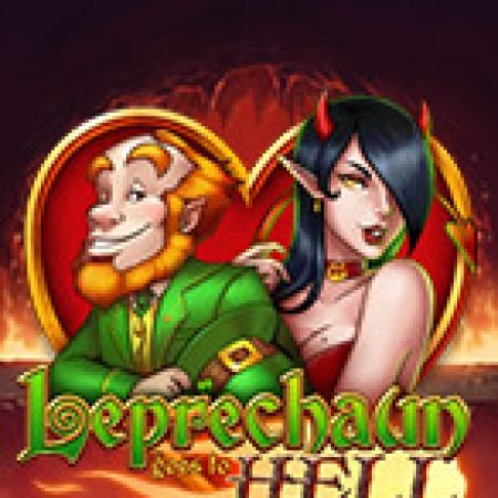 Yêu Tinh Địa Ngục – Leprechaun goes to Hell Slot: Lịch Sử, Phiên Bản Mới và Cách Thức Chơi Để Thắng Lớn