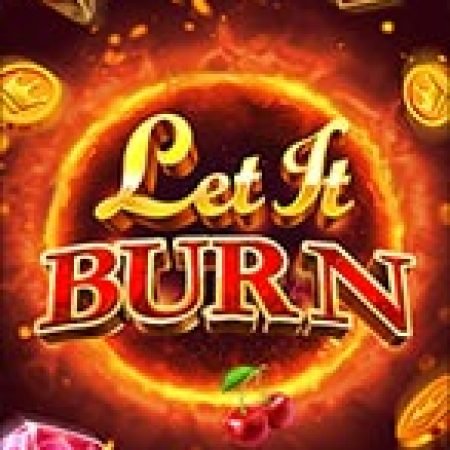 Chơi Bùng Cháy – Let It Burn Slot Online: Tips, Chiến Lược và Hướng Dẫn Chi Tiết