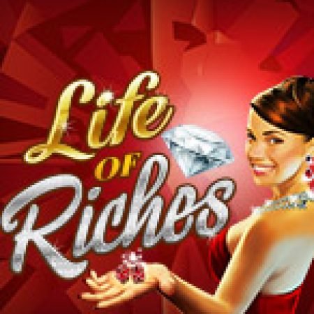 Đời Đại Gia – Life of Riches Slot – Trải Nghiệm Game Slot Huyền Thoại và Cách Chơi Chiến Thắng