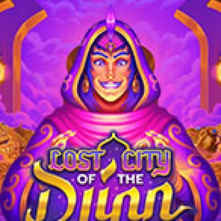 Hướng Dẫn Chơi Lost City of the Djinn Slot: Bí Kíp Đánh Bại Mọi Thử Thách