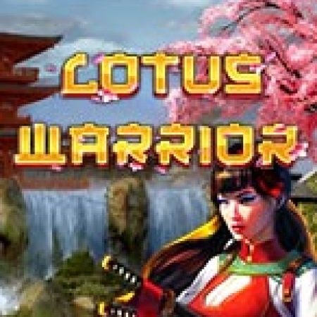 Lotus Warrior Slot – Trải Nghiệm Game Slot Huyền Thoại và Cách Chơi Chiến Thắng