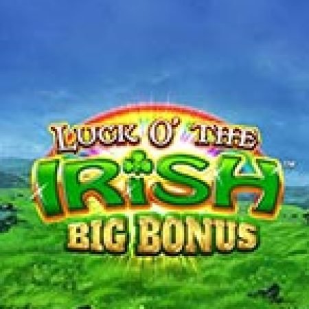 Chơi Luck O’ The Irish Big Bonus Slot Online: Tips, Chiến Lược và Hướng Dẫn Chi Tiết