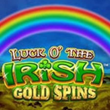 Luck o’ the Irish Gold Spins Slot – Trải Nghiệm Game Slot Huyền Thoại và Cách Chơi Chiến Thắng