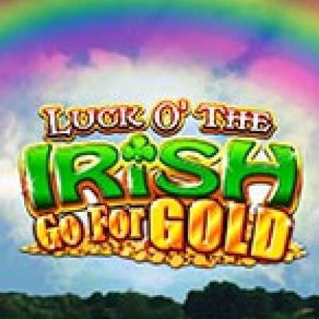 Luck of the Irish Go For Gold Slot – Trải Nghiệm Game Slot Huyền Thoại và Cách Chơi Chiến Thắng