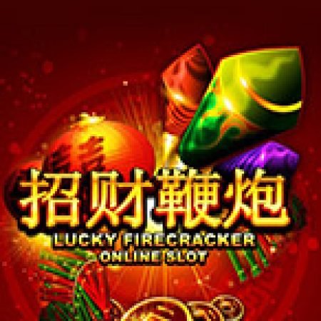 Pháo Rộn Ràng – Lucky Firecracker Slot – Trải Nghiệm Game Slot Huyền Thoại và Cách Chơi Chiến Thắng