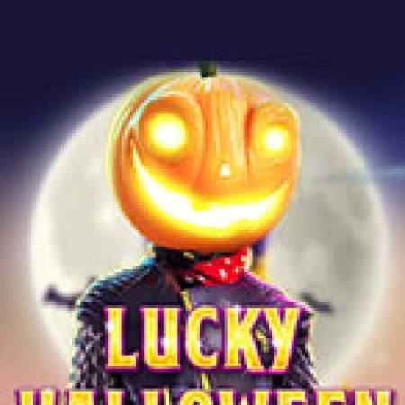 Halloween May Mắn – Lucky Halloween Slot – Trải Nghiệm Game Slot Huyền Thoại và Cách Chơi Chiến Thắng