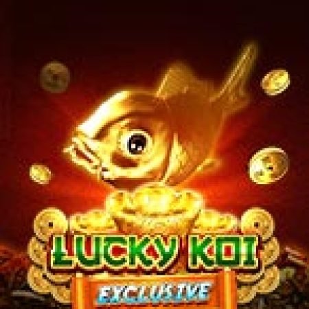 Chơi Lucky Koi Exclusive Slot Online: Tips, Chiến Lược và Hướng Dẫn Chi Tiết