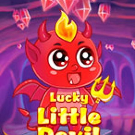 Chú Quỷ Nhỏ May Mắn – Lucky Little Devil Slot: Lịch Sử, Phiên Bản Mới và Cách Thức Chơi Để Thắng Lớn