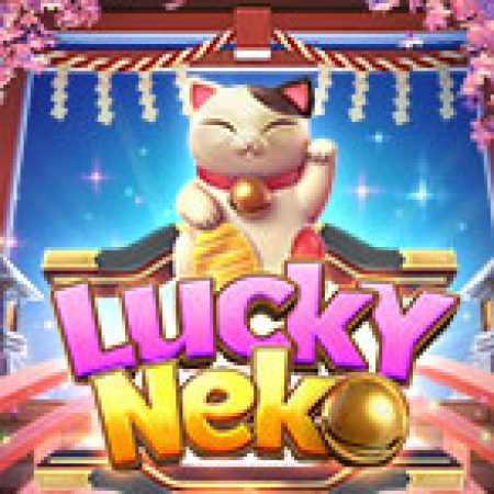 Chú Mèo Thần Tài – Lucky Neko Slot: Lịch Sử, Phiên Bản Mới và Cách Thức Chơi Để Thắng Lớn