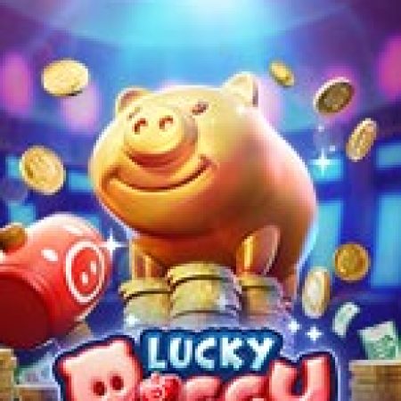 Khám Phá Heo Lộc Phát – Lucky Piggy Slot: Từ Lịch Sử Đến Cách Thức Chơi Đỉnh Cao