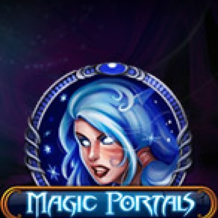 Khám Phá Cánh Cổng Ma Thuật – Magic Portals Slot: Từ Lịch Sử Đến Cách Thức Chơi Đỉnh Cao