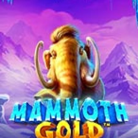 Voi Ma Mút Kỷ Băng Hà – Mammoth Gold Megaways Slot – Trải Nghiệm Game Slot Huyền Thoại và Cách Chơi Chiến Thắng