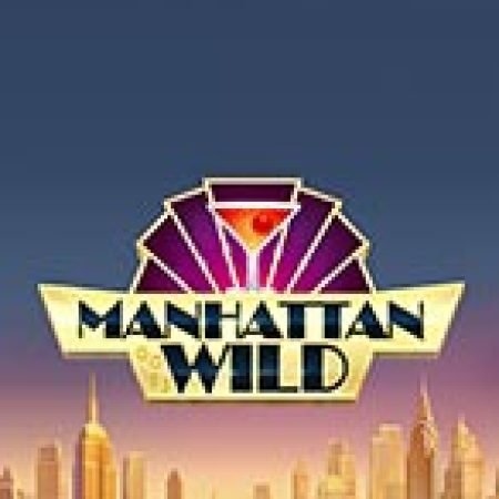 Chơi Đẳng Cấp Quý Ông – Manhattan Goes Wild Slot Online: Tips, Chiến Lược và Hướng Dẫn Chi Tiết