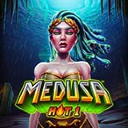 Medusa Hot 1 Slot: Lịch Sử, Phiên Bản Mới và Cách Thức Chơi Để Thắng Lớn