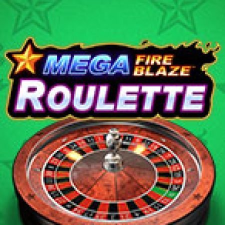 Mega Fire Blaze Roulette Slot: Lịch Sử, Phiên Bản Mới và Cách Thức Chơi Để Thắng Lớn